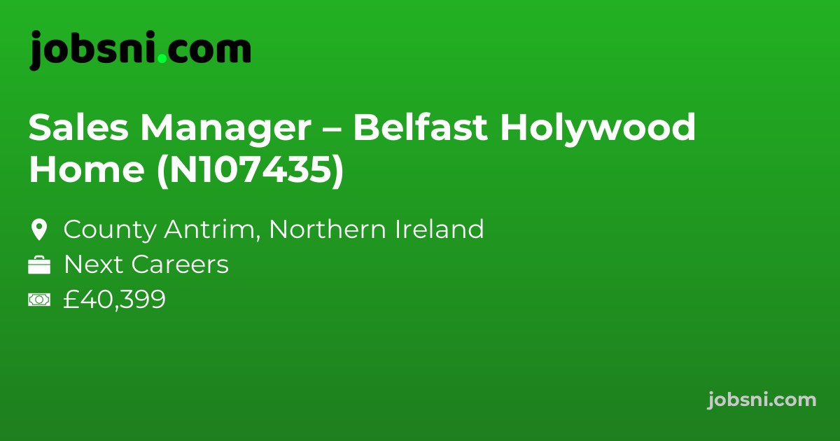 Sales Manager – Belfast Holywood Home (N107435)