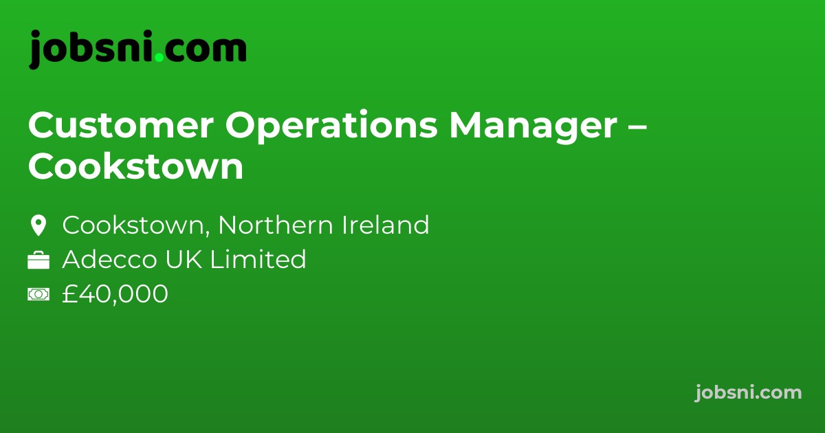 Customer Operations Manager – Cookstown