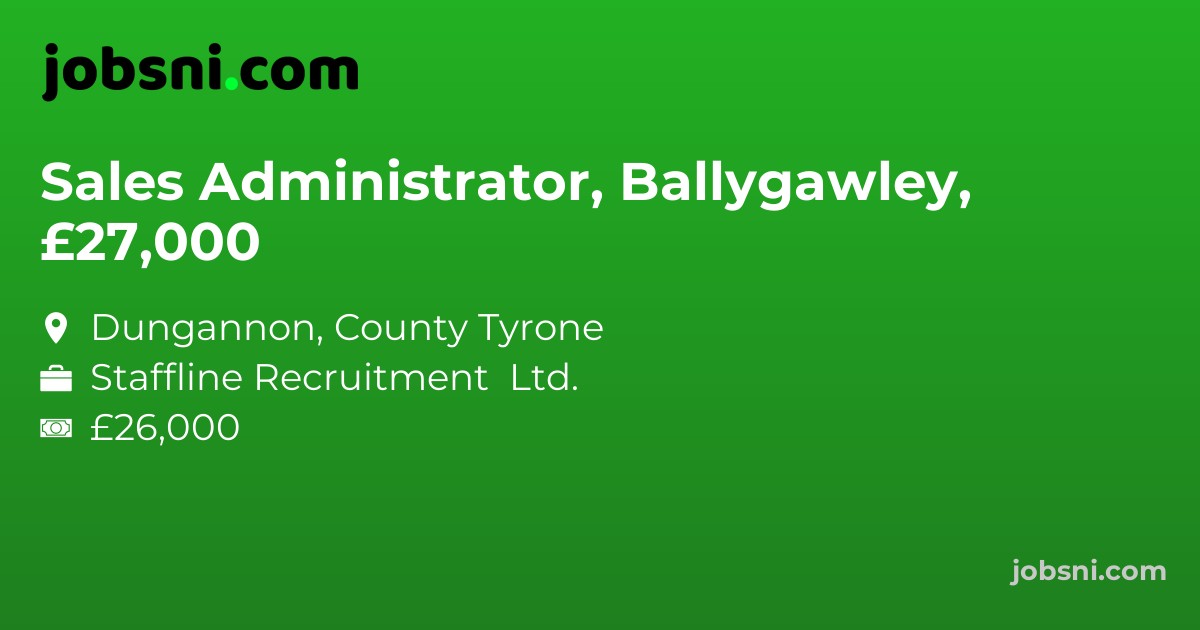Sales Administrator, Ballygawley, £27,000