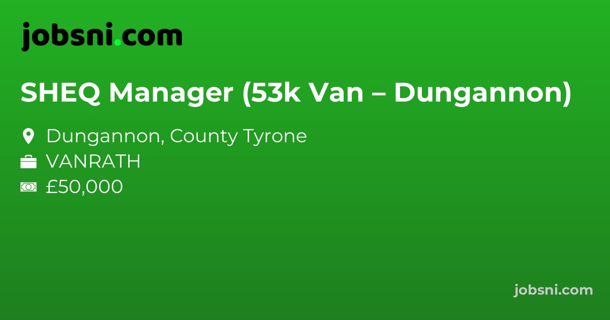 SHEQ Manager (53k  Van – Dungannon)