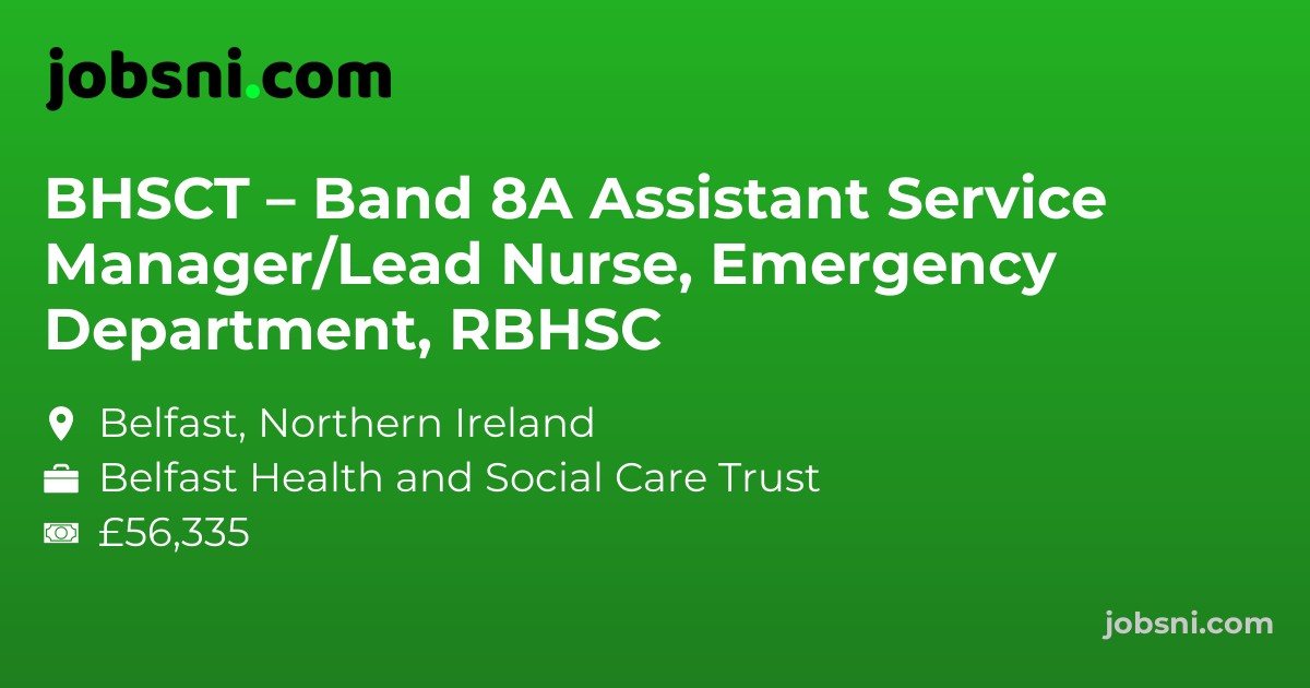 BHSCT – Band 8A Assistant Service Manager/Lead Nurse, Emergency Department, RBHSC