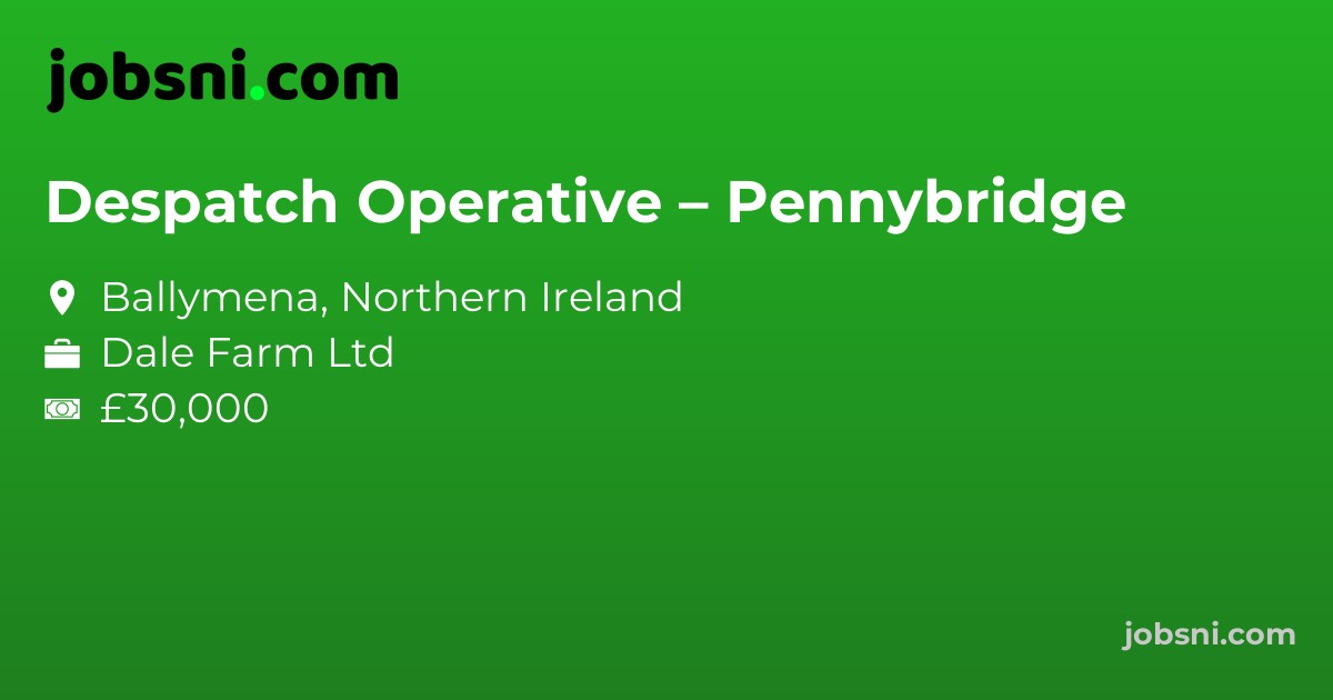 Despatch Operative – Pennybridge