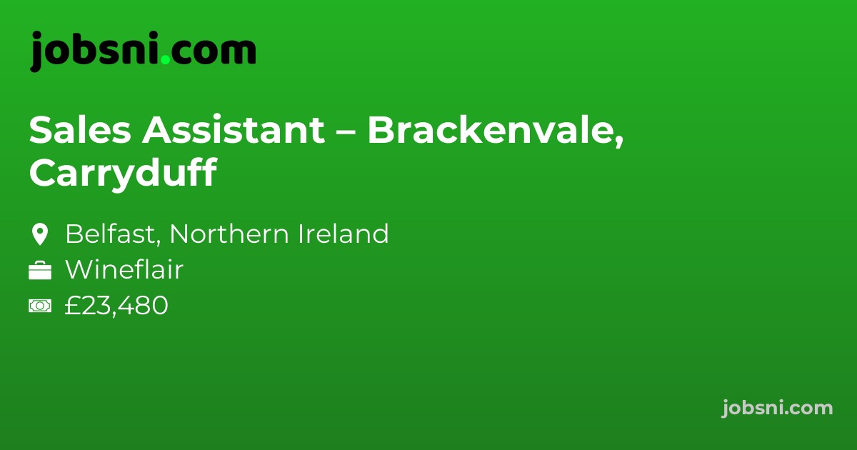 Sales Assistant – Brackenvale, Carryduff